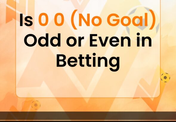 Is 0 0 (No Goal) Odd or Even in Betting