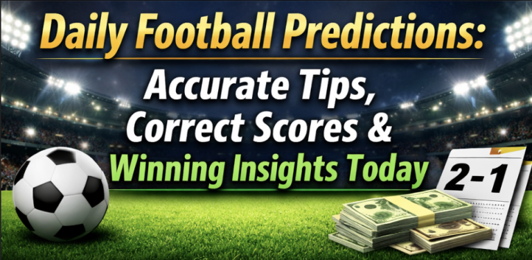 Daily Football Predictions: Accurate Tips, Correct Scores & Winning Insights Today